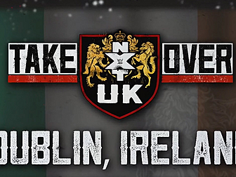 WWE's NXT UK Takeover Dublin i...